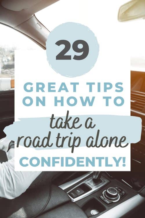 29 great tips on how to take a road trip alone confidently!